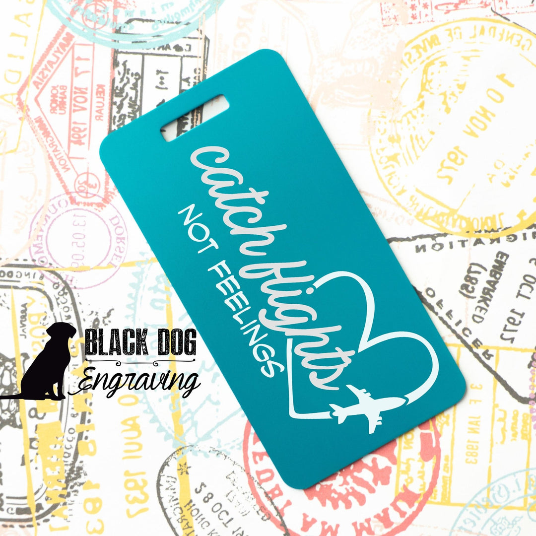 Catch Flights Not Feelings Personalized Metal Luggage Tag - Black Dog Engraving