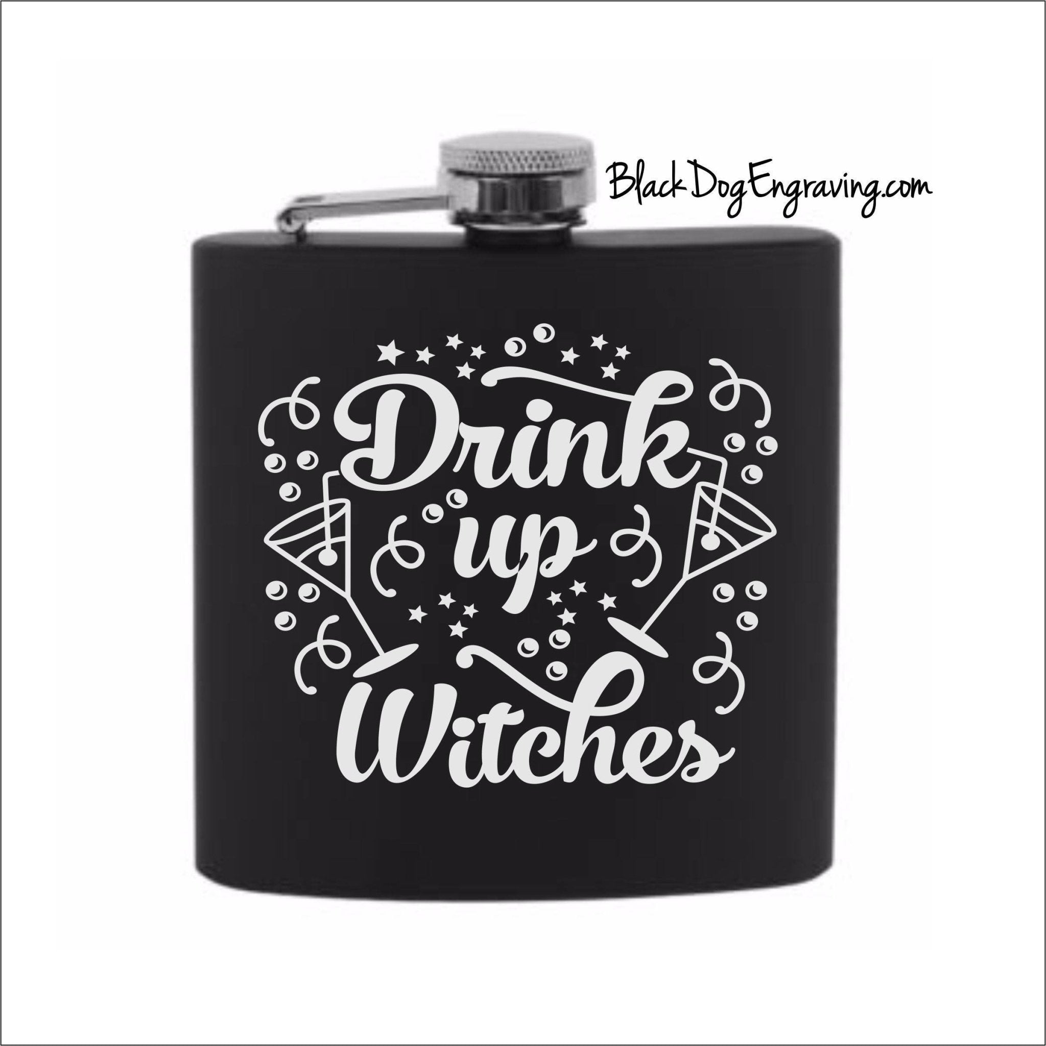 Drink Up Witches Halloween Flask – Black Dog Engraving