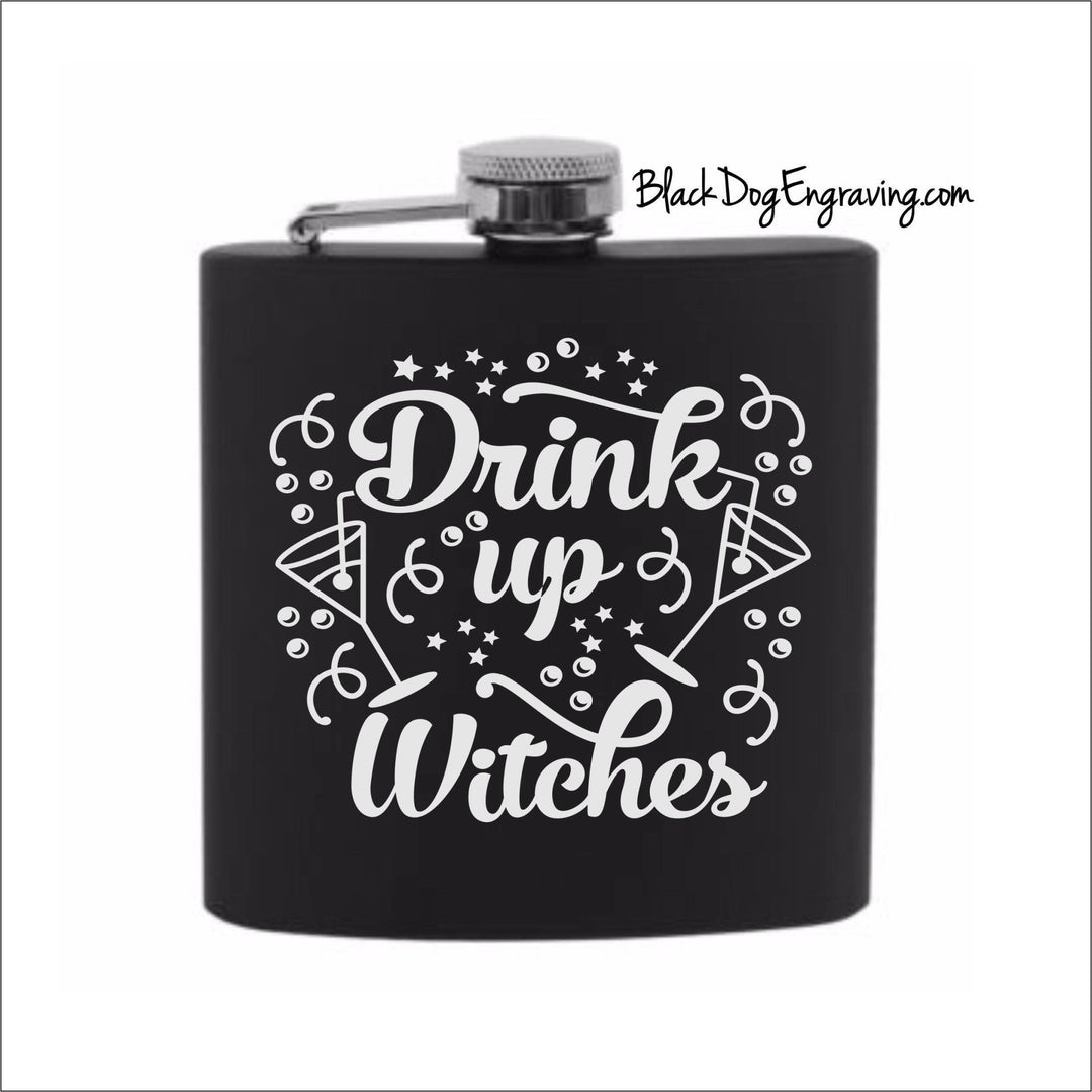 Drink Up Witches Halloween Flask - Black Dog Engraving