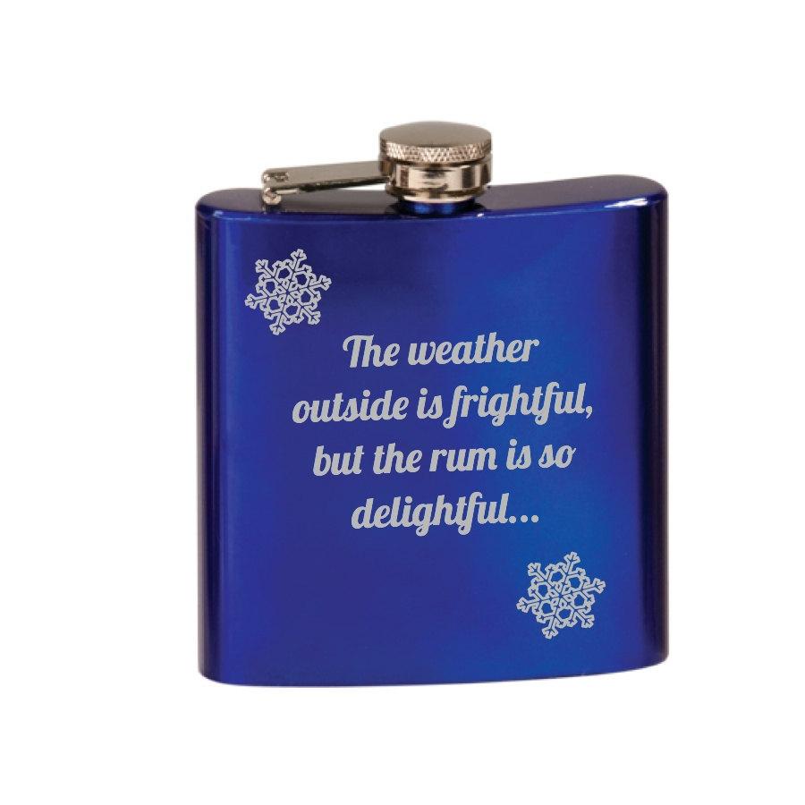Engraved Flask "The weather outside is frightful, but the rum is so delightful." - Black Dog Engraving