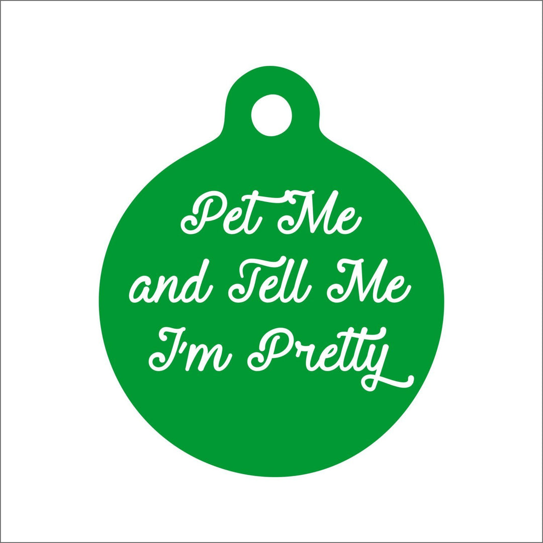 Pet Me and Tell Me I'm Pretty Dog Tag