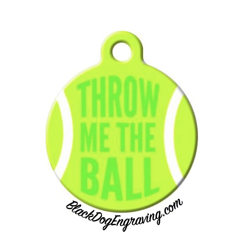 Throw The Ball Pet Engraved Pet ID Tag - Personalized Engraved Dog Tag - Funny Dog Tag